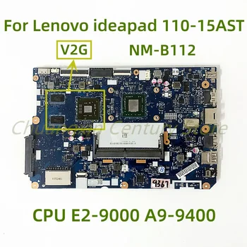 Adequado para Lenovo ideapad 110-15AST laptop placa-mãe NM-B112 com CPU E2-9000 A9-9400 V2G 100% Totalmente Testada de Trabalho