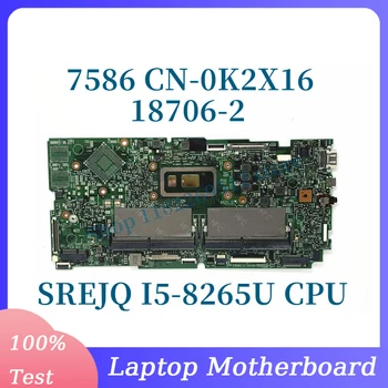 CN-0K2X16 0K2X16 K2X16 Com SREJQ I5-8265U de CPU e a placa principal Para a Dell 7586 Laptop placa-Mãe 18706-2 Totalmente e 100% Testado a Funcionar Bem
