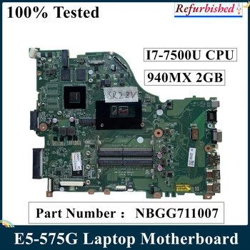 LSC Remodelado Para Acer Aspire E5-575G F5-573G Laptop placa-Mãe DAZAAMB16E0 NBGG711007 I7-7500U 2.7 GHZ CPU 940MX 2GB DDR4