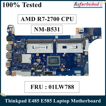 LSC Remodelado Para o Lenovo Thinkpad E485 E585 Laptop placa-Mãe Com AMD R7-2700 CPU DDR4 NMB531 NM-B531 01LW788 100% Testado