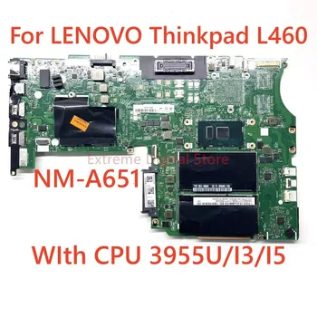Para Lenovo ThinkPad L460 laptop placa-mãe NM-A651 Com 3955U/I3/I5 CPU 100% Totalmente Testada de Trabalho